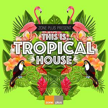 ZONE 588 This Is…Tropical House