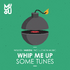 Whip Me Up Some Tunes