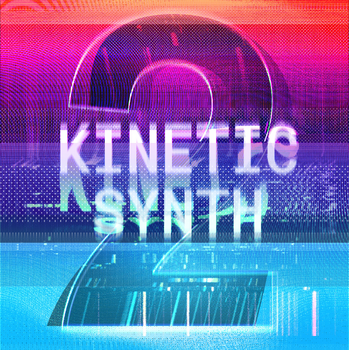 Kinetic Synth 2