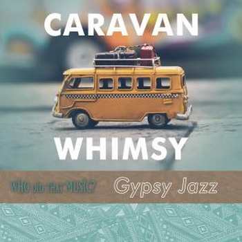 Caravan Whimsy Gypsy Jazz