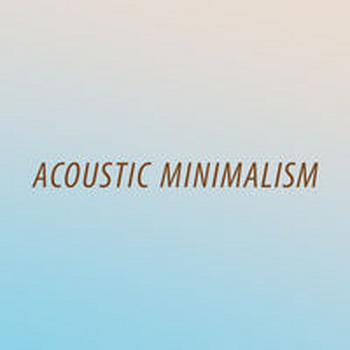 ACOUSTIC MINIMALISM