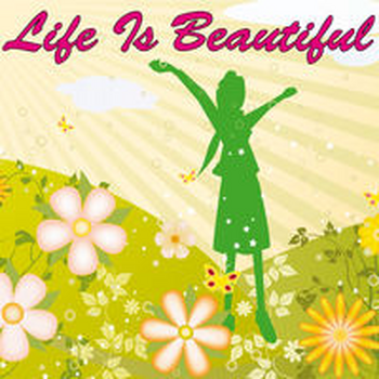 LIFE IS BEAUTIFUL