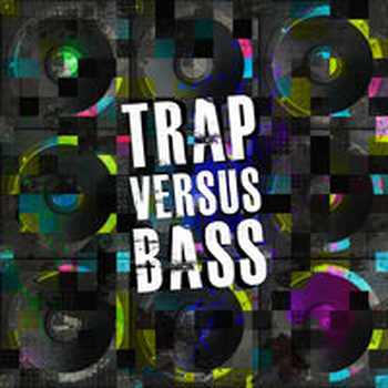 TRAP VERSUS BASS