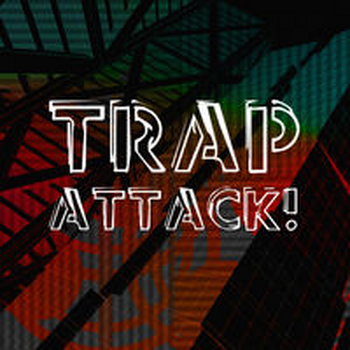TRAP ATTACK!