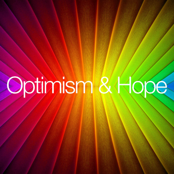 Optimism & Hope
