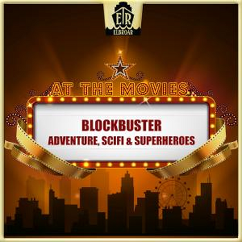 At The Movies - Blockbuster - Adventure, SciFi & Superheroes