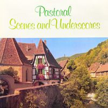 PASTORAL SCENES AND UNDERSCORES