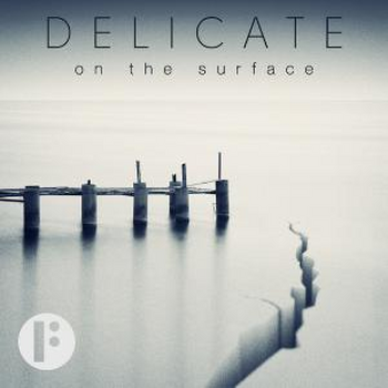 Delicate On The Surface