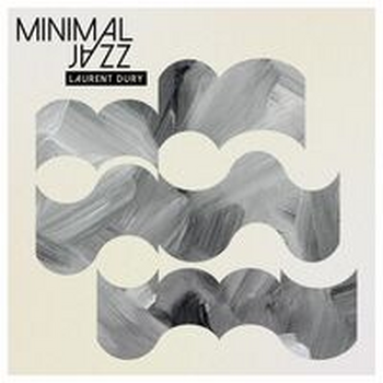 MINIMAL JAZZ - LAURENT DURY
