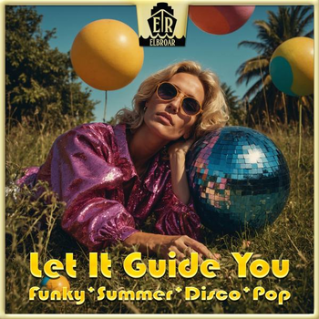 Let It Guide You - Funky Summer Disco Pop