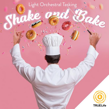 Shake and Bake - Light Orchestral Tasking
