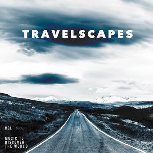 Travelscapes Vol. 1 - Music To Discover The World