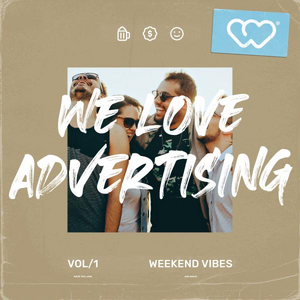 We Love Advertising - Weekend Vibes