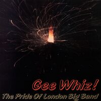 GEE WHIZ! - The Pride of London Big Band