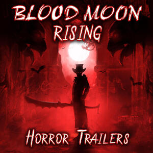 Blood Moon Rising - Horror Trailers