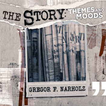 GREGOR F. NARHOLZ: THE STORY?- THEMES AND MOODS