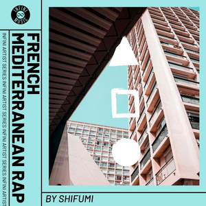 ARTIST SERIES - French Mediterranean Rap by Shifumi