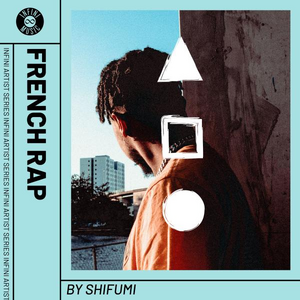 ARTIST SERIES - French Rap by Shifumi