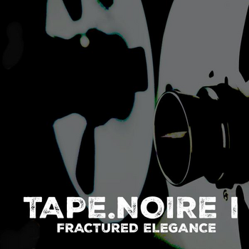 Tape.Noire I - Fractured Elegance