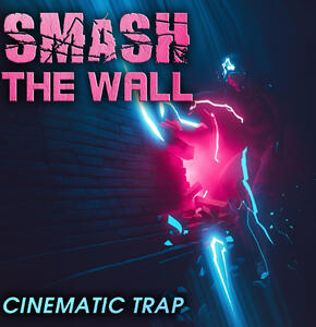 Smash The Wall - Cinematic Trap