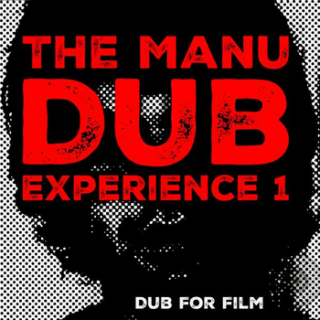 The Manu Dub Experience 1 - Dub For Film