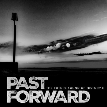 Past Forward - The Future Sound Of History II