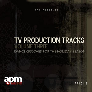 TV PRODUCTION TRACKS, VOLUME 3: DANCE GROOVES FOR THE HOLIDAY SEASON