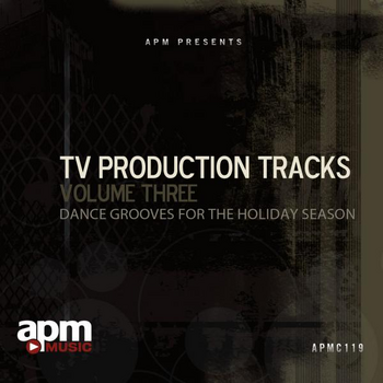TV PRODUCTION TRACKS, VOLUME 3: DANCE GROOVES FOR THE HOLIDAY SEASON