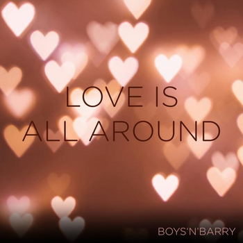 Boys'N'Barry Love Is All Around
