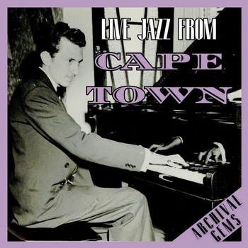 ARCHIVAL GEMS: Live Jazz from Cape Town