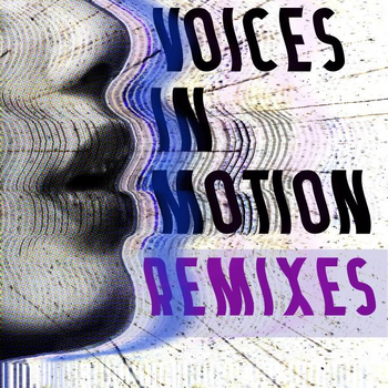 VOICES IN MOTION REMIXES
